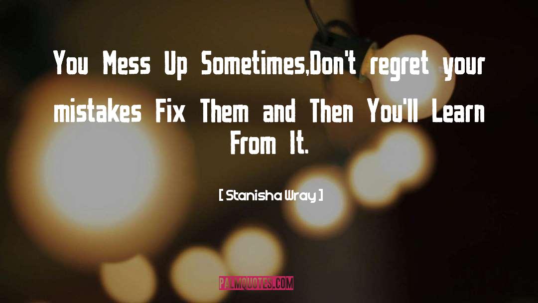 Dont Regret quotes by Stanisha Wray