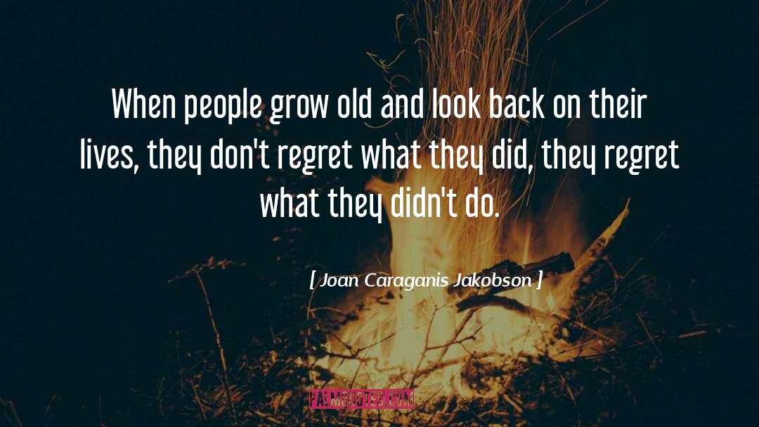 Dont Regret quotes by Joan Caraganis Jakobson