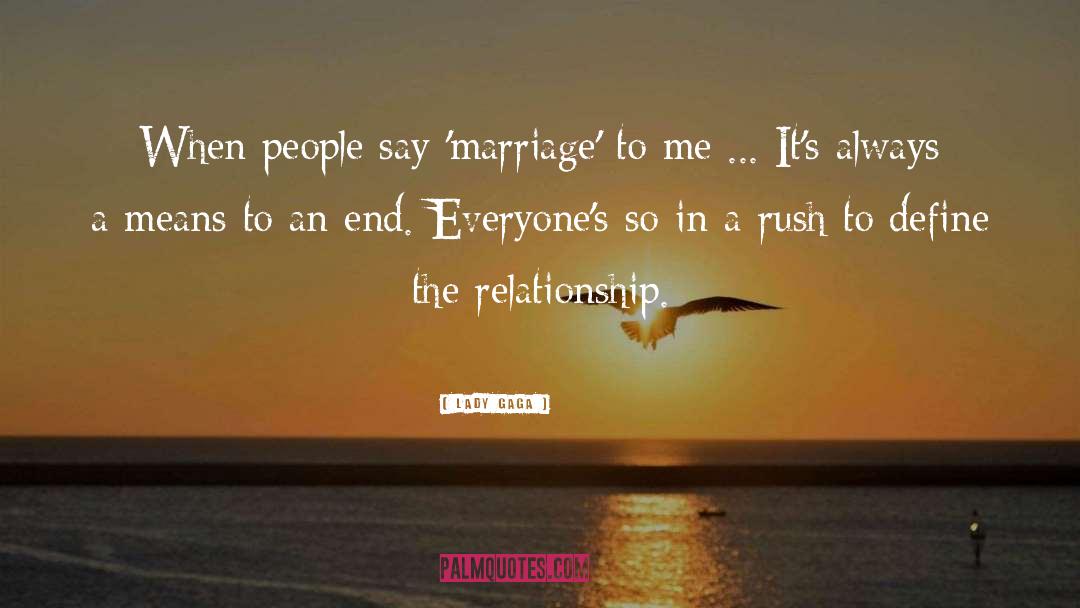 Dont Rush Relationship quotes by Lady Gaga
