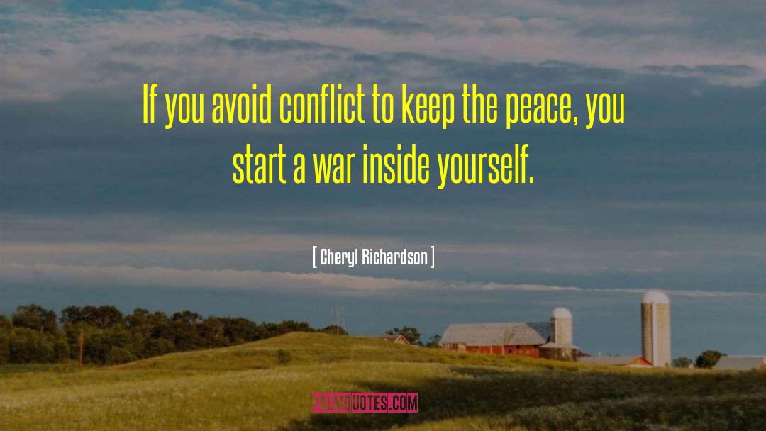 Dont Start A War quotes by Cheryl Richardson