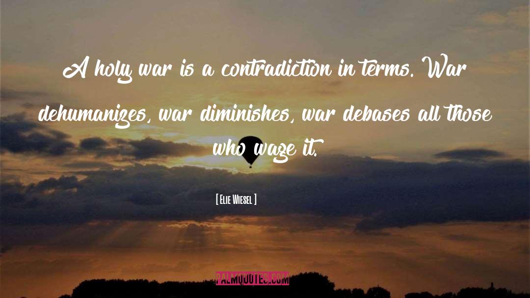 Dont Start A War quotes by Elie Wiesel