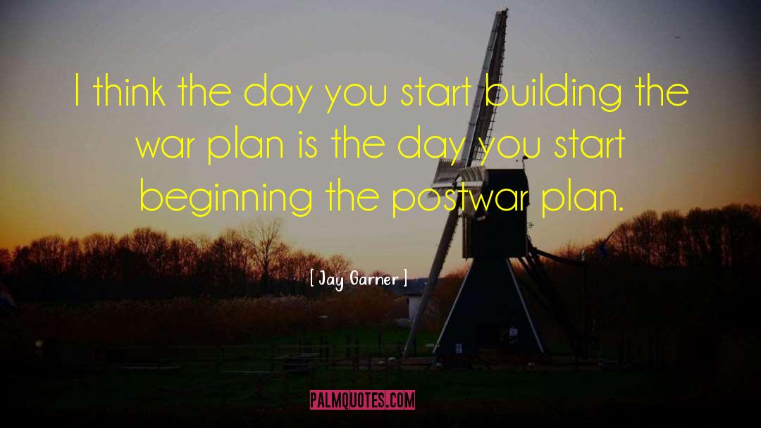 Dont Start A War quotes by Jay Garner