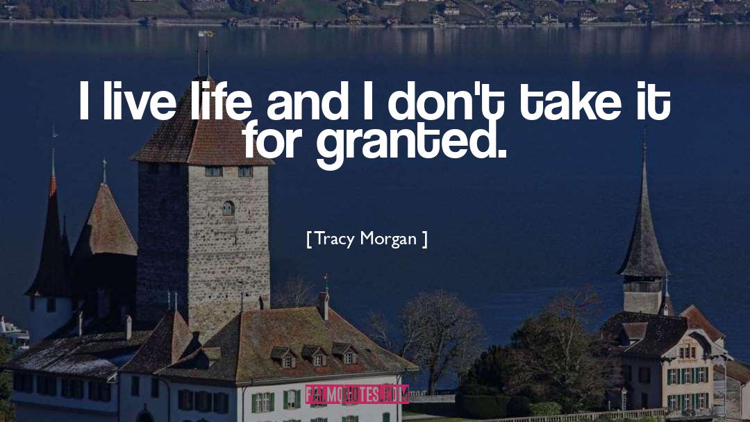 Dont Take Family For Granted quotes by Tracy Morgan