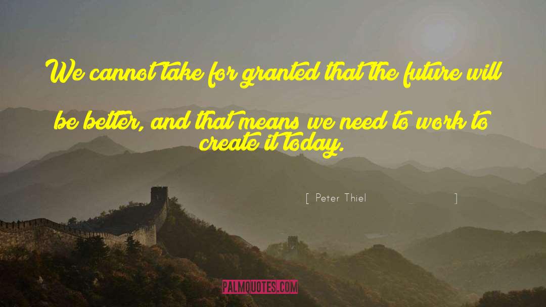 Dont Take Family For Granted quotes by Peter Thiel