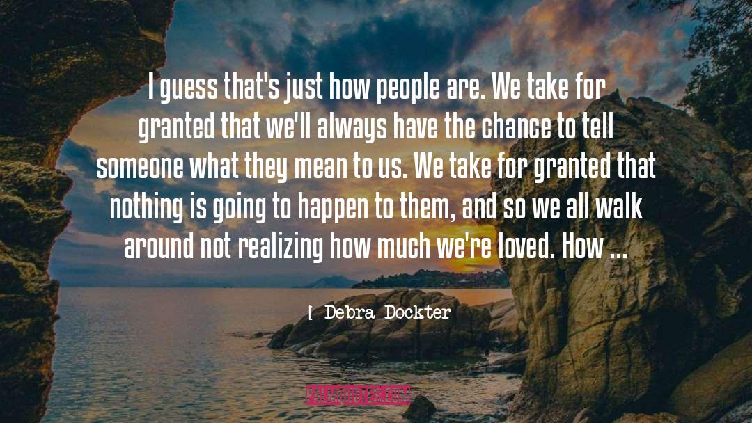 Dont Take Family For Granted quotes by Debra Dockter