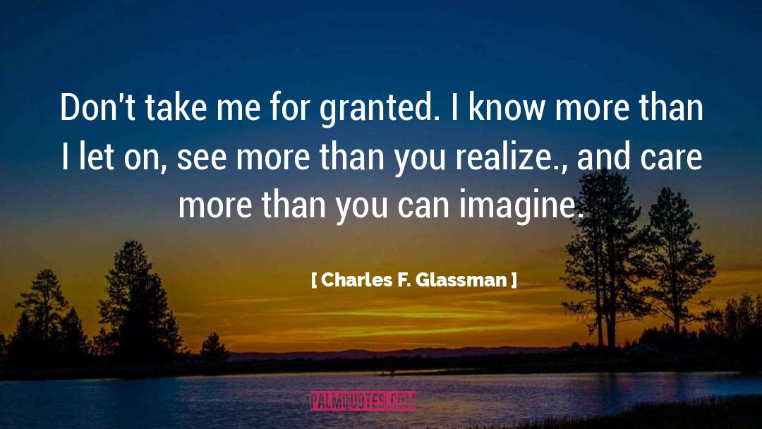 Dont Take Family For Granted quotes by Charles F. Glassman