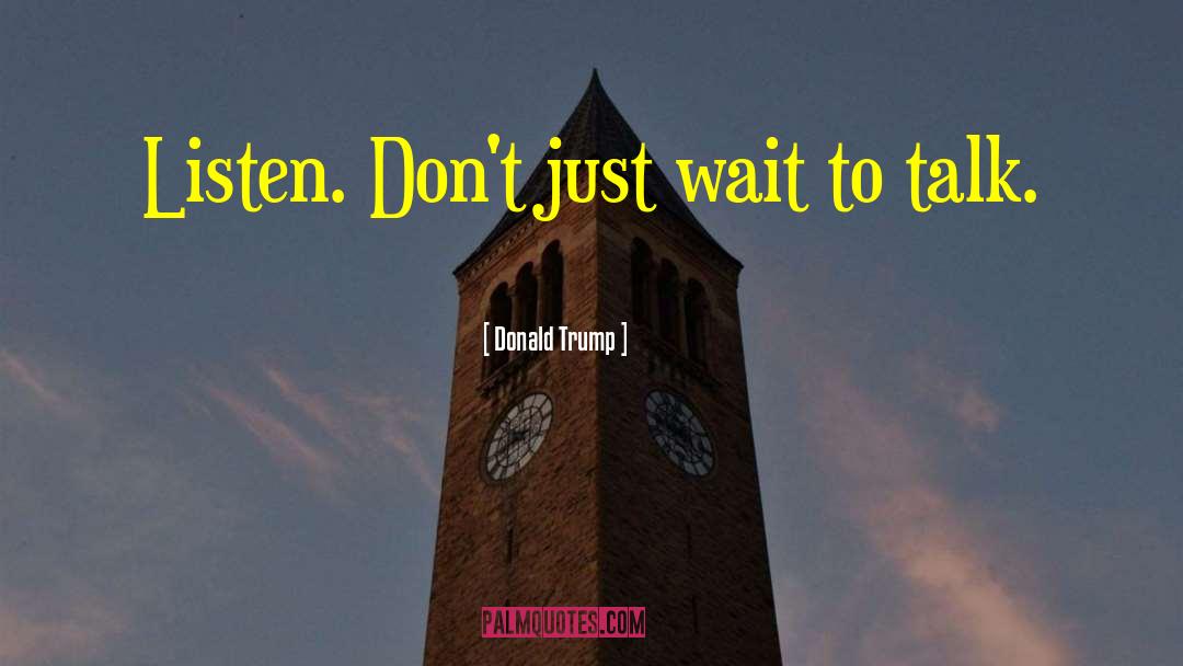 Dont Talk To Me quotes by Donald Trump