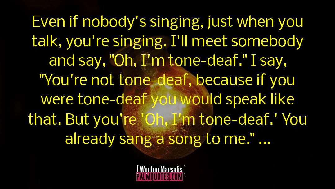 Dont Talk To Me quotes by Wynton Marsalis