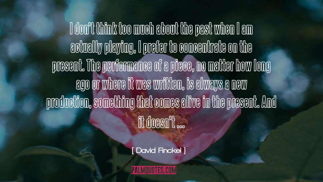 Dont Think Too Much quotes by David Finckel