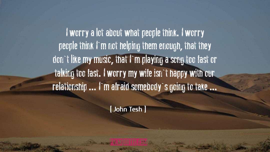 Dont Think Too Much quotes by John Tesh