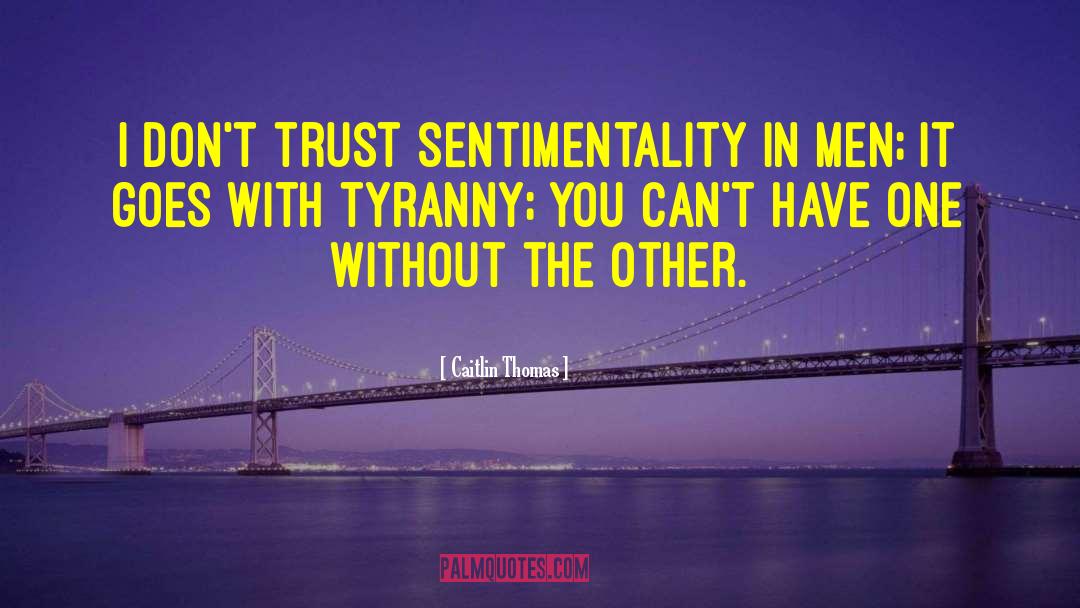 Dont Trust quotes by Caitlin Thomas