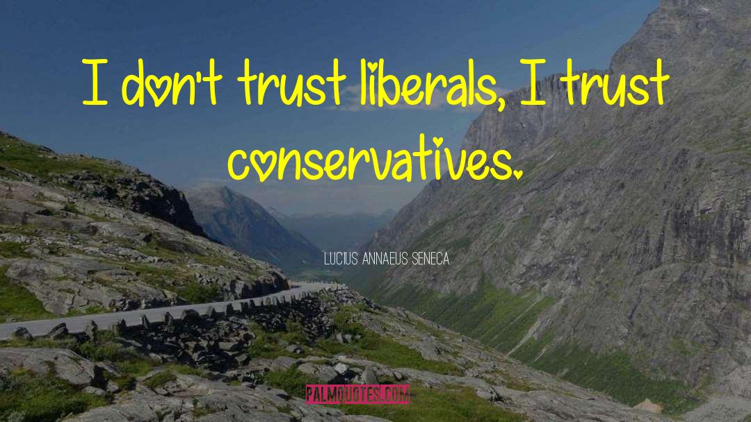 Dont Trust quotes by Lucius Annaeus Seneca