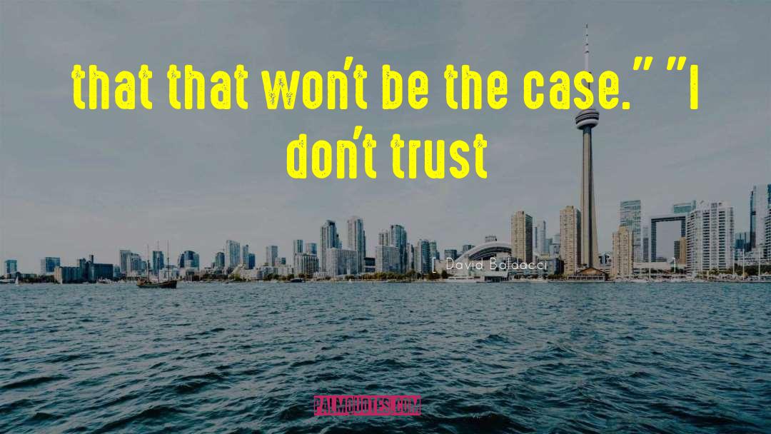 Dont Trust quotes by David Baldacci