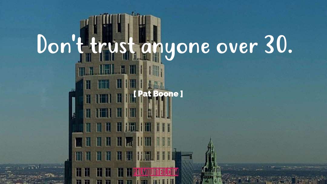 Dont Trust quotes by Pat Boone