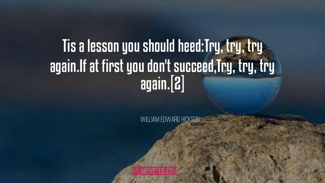 Dont Try Quote quotes by William Edward Hickson