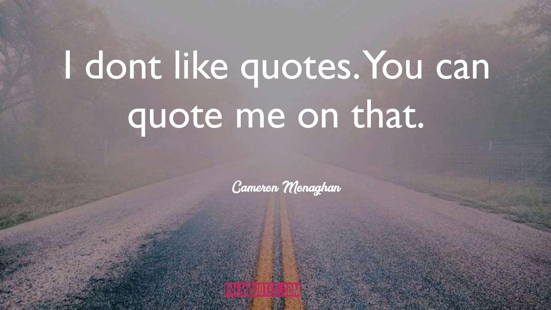 Dont Try Quote quotes by Cameron Monaghan