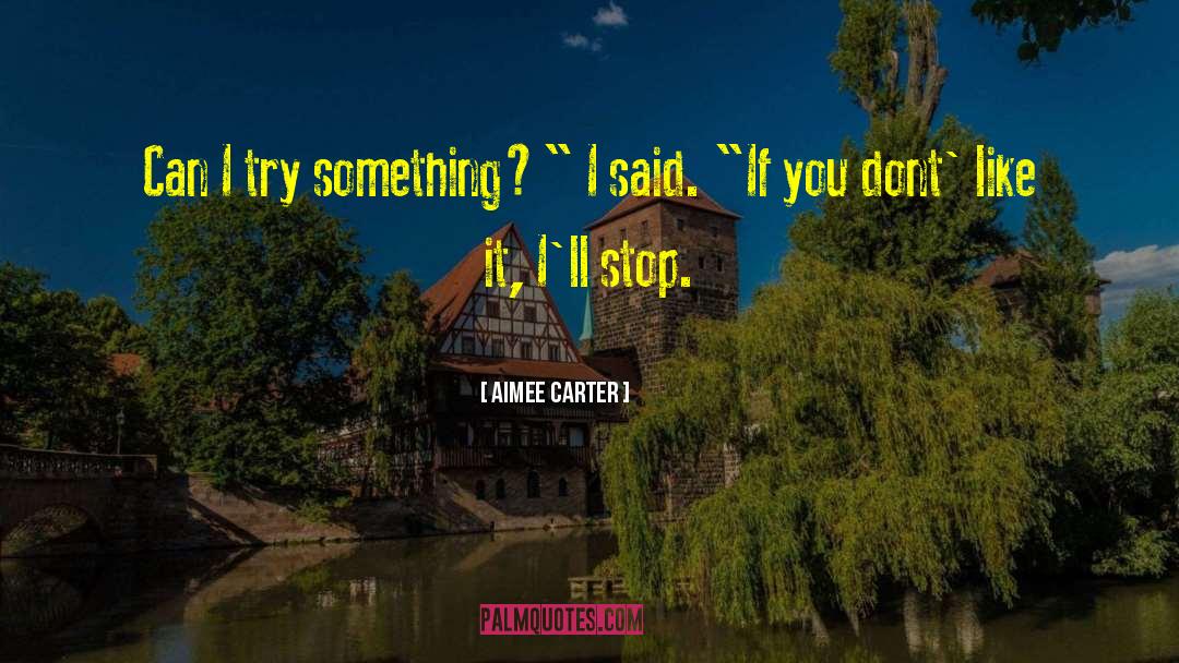 Dont Try Quote quotes by Aimee Carter