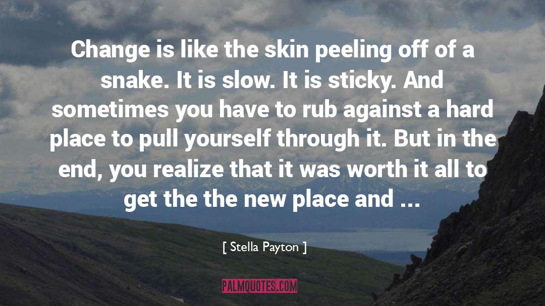 Dont Try To Change Yourself quotes by Stella Payton