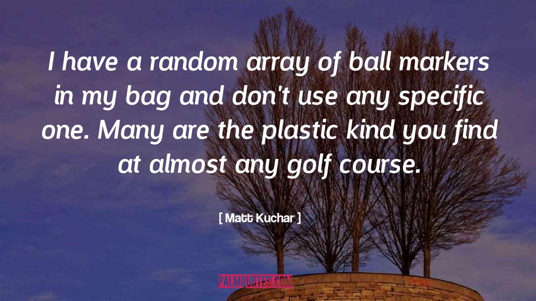 Dont Use Plastic Bags quotes by Matt Kuchar