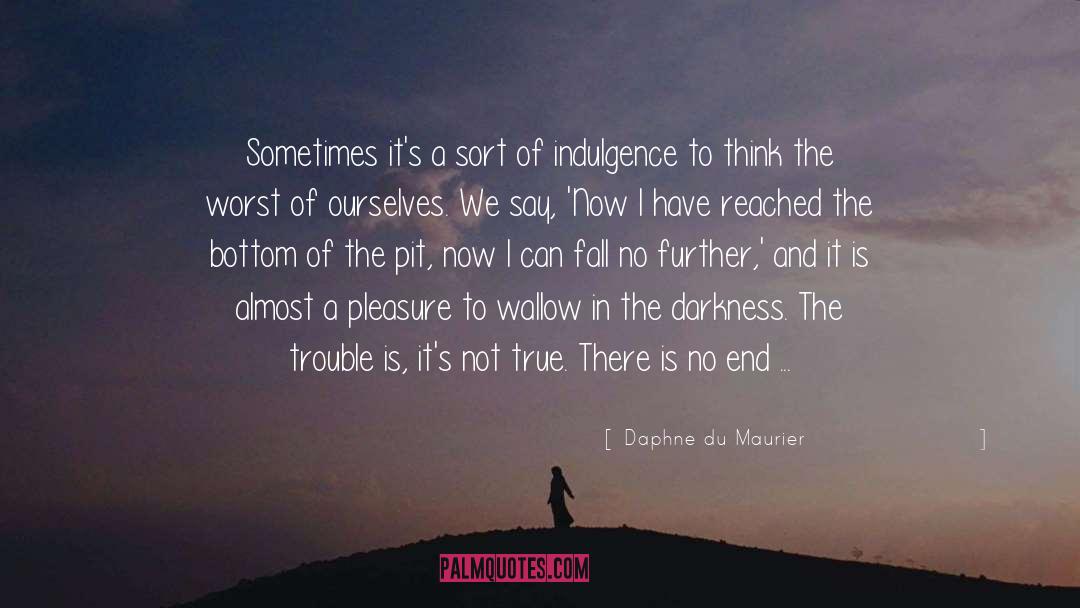 Dont Wallow quotes by Daphne Du Maurier