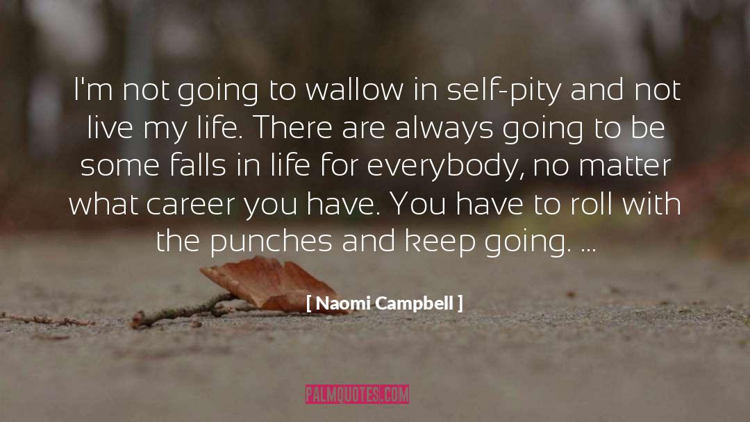 Dont Wallow quotes by Naomi Campbell