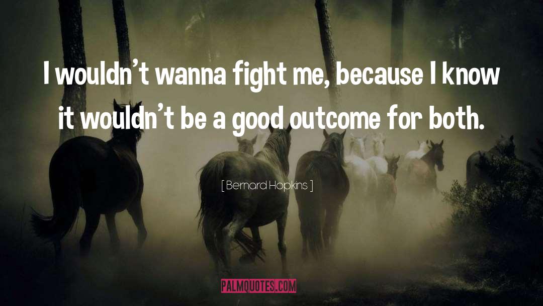 Dont Wanna Fight quotes by Bernard Hopkins