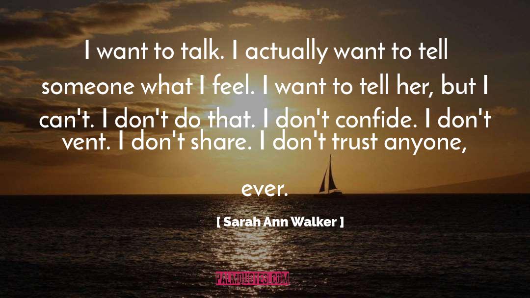 Dont Want To Talk To Me quotes by Sarah Ann Walker