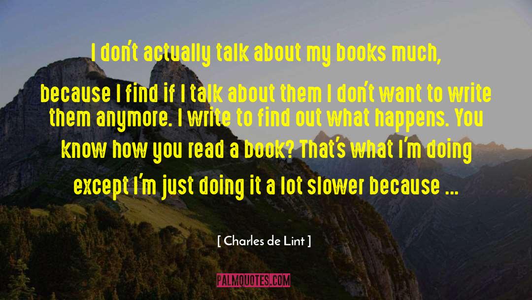 Dont Want To Talk To Me quotes by Charles De Lint