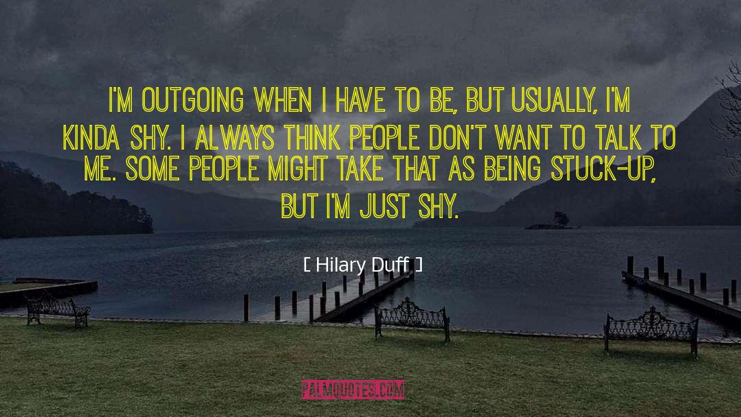 Dont Want To Talk To Me quotes by Hilary Duff