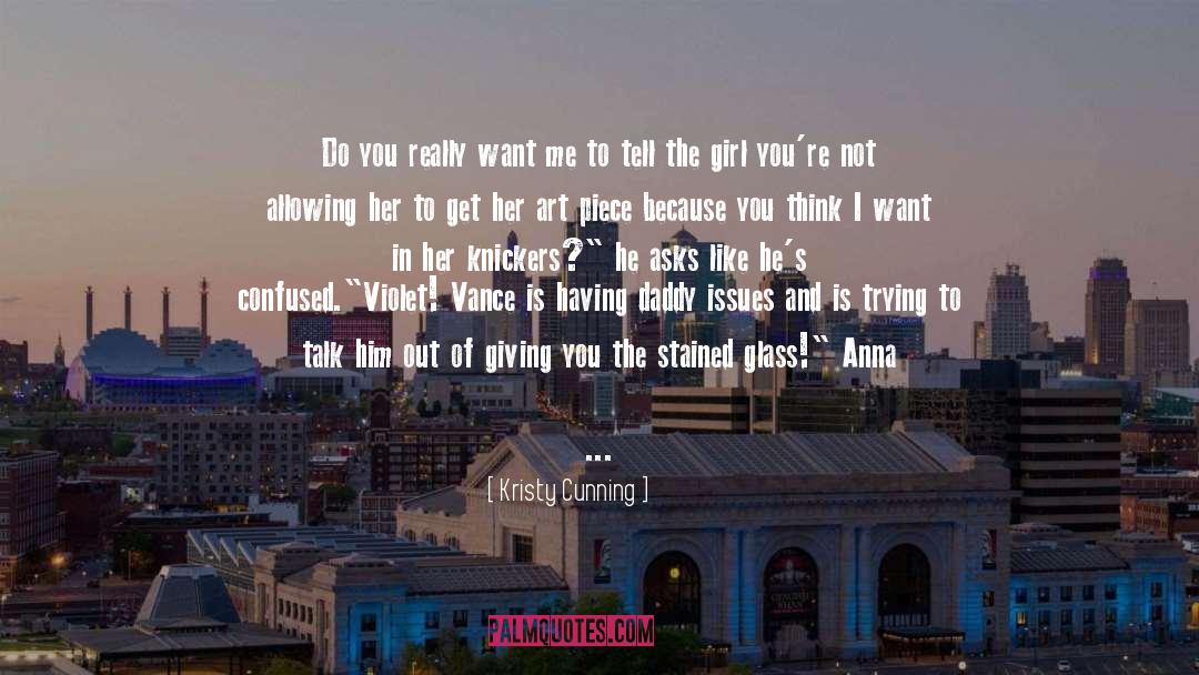 Dont Want To Talk To Me quotes by Kristy Cunning