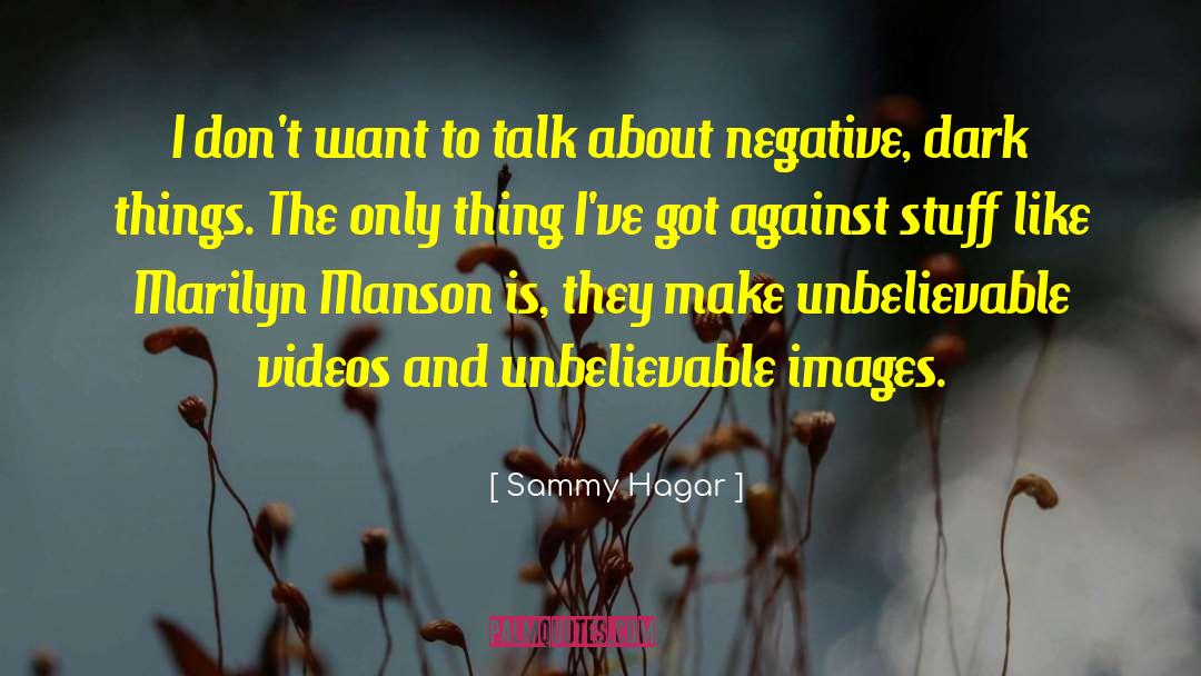 Dont Want To Talk To Me quotes by Sammy Hagar