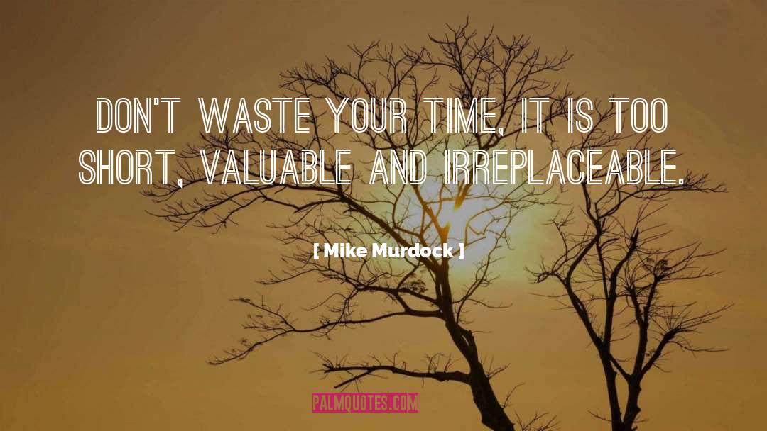 Dont Waste Your Time quotes by Mike Murdock