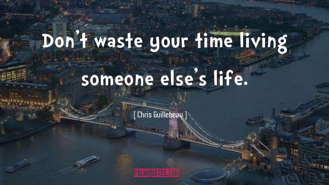 Dont Waste Your Time quotes by Chris Guillebeau