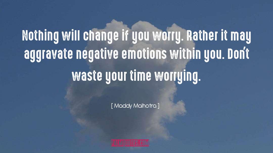 Dont Waste Your Time quotes by Maddy Malhotra