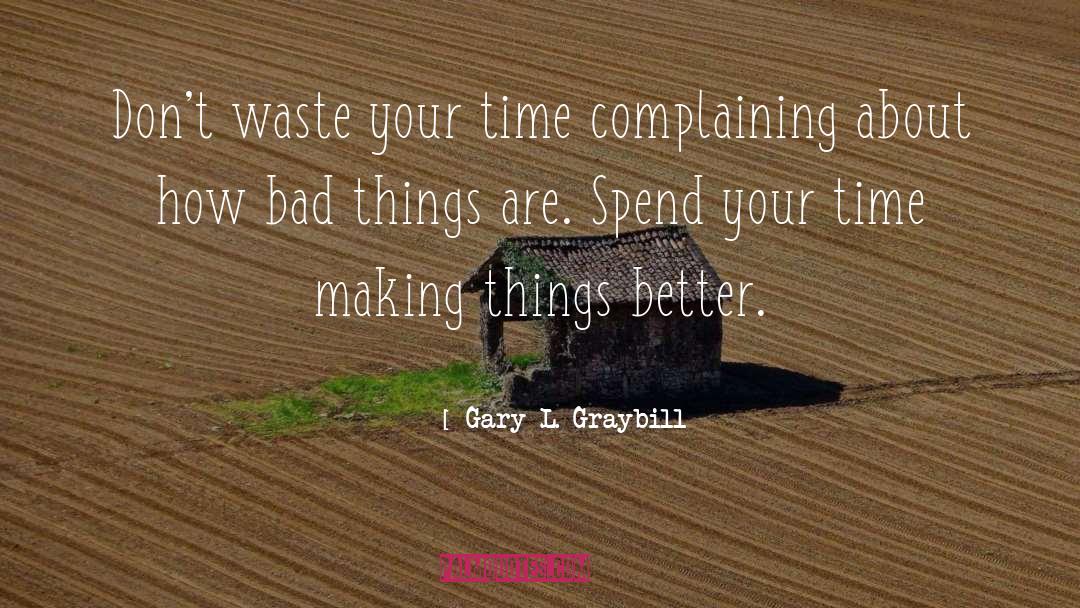 Dont Waste Your Time quotes by Gary L. Graybill