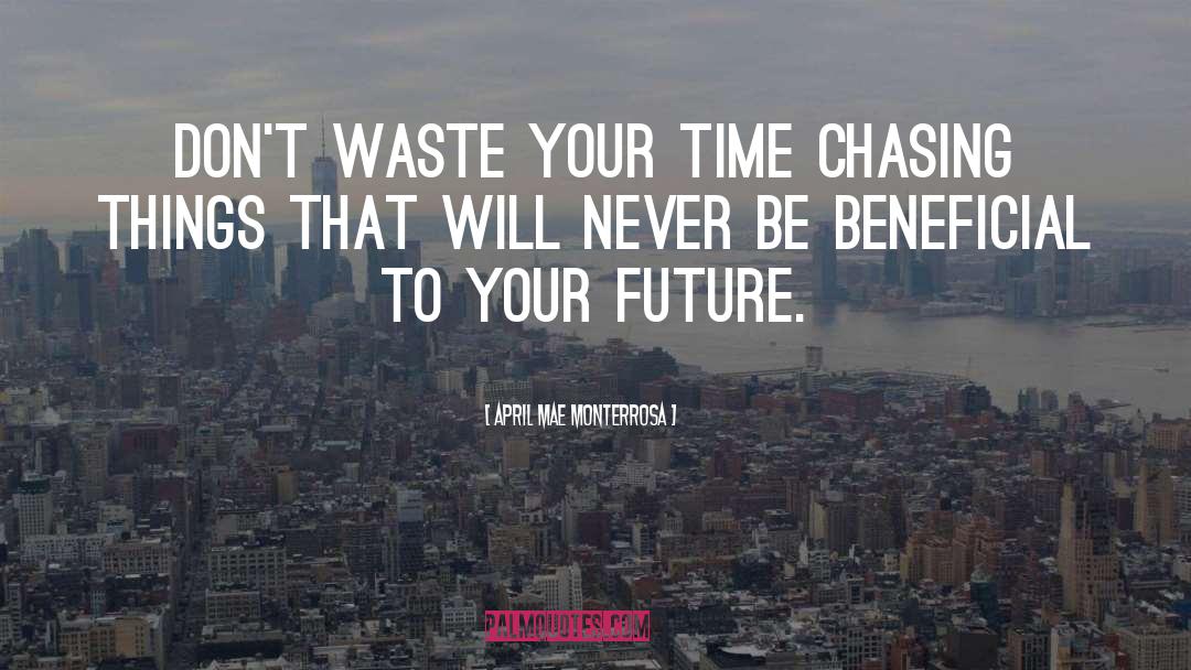 Dont Waste Your Time quotes by April Mae Monterrosa