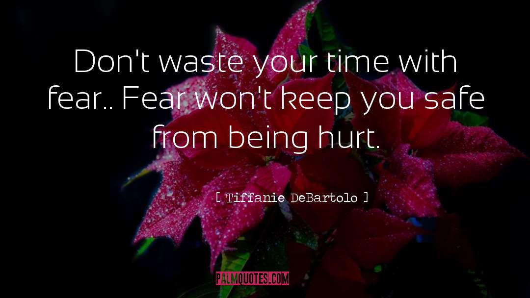 Dont Waste Your Time quotes by Tiffanie DeBartolo