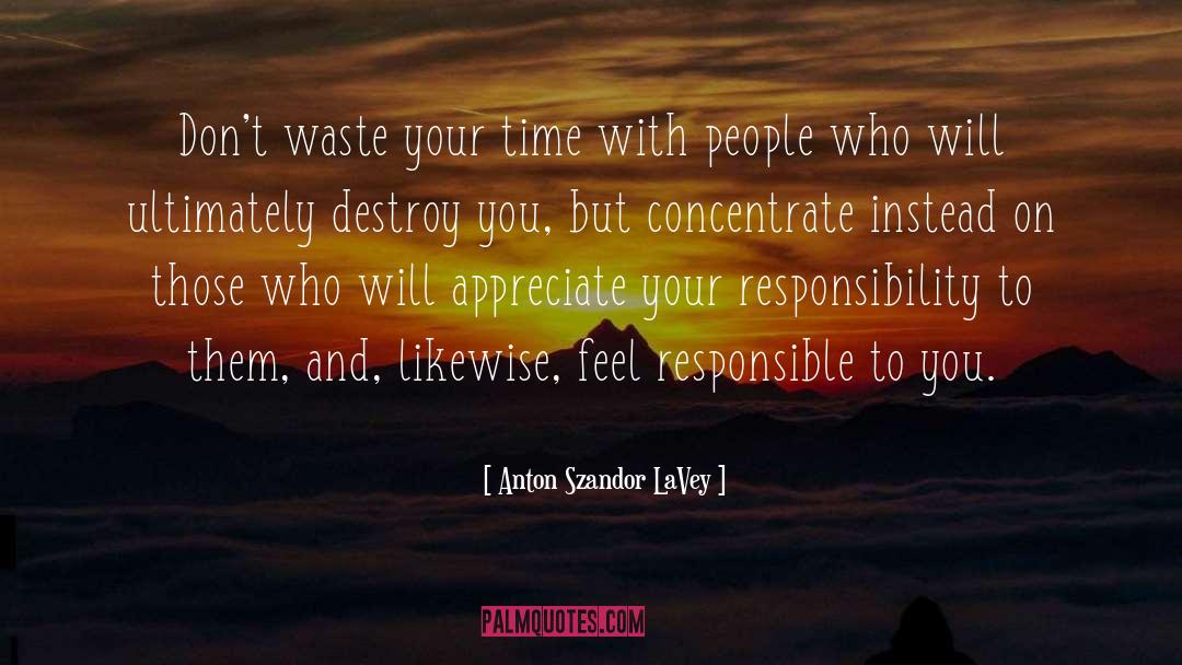 Dont Waste Your Time quotes by Anton Szandor LaVey