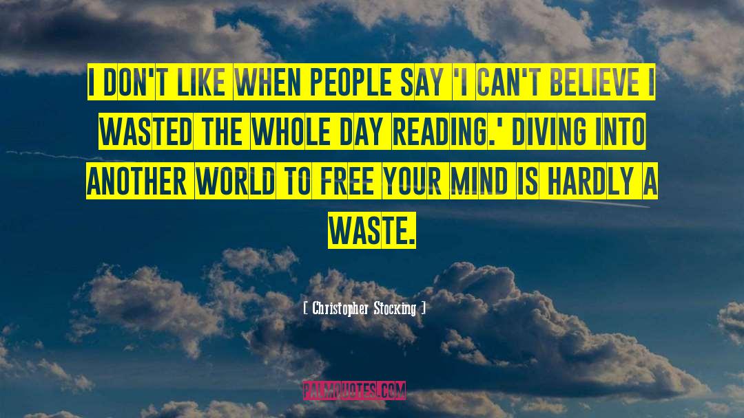 Dont Waste Your Time quotes by Christopher Stocking