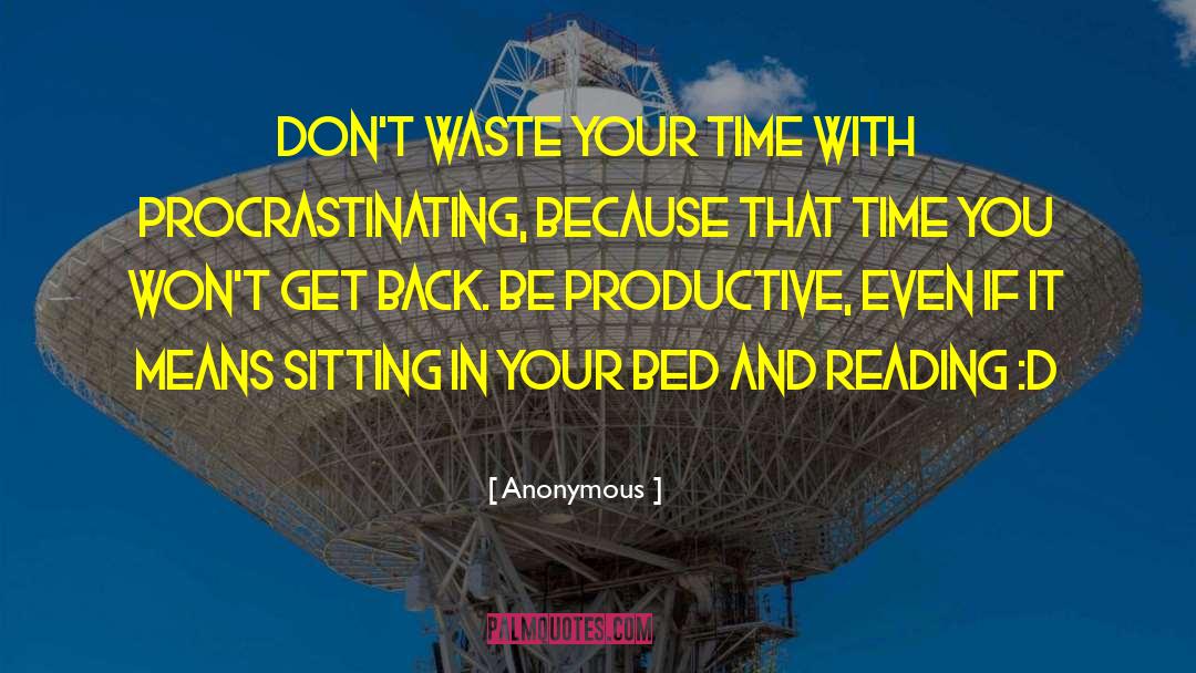 Dont Waste Your Time quotes by Anonymous