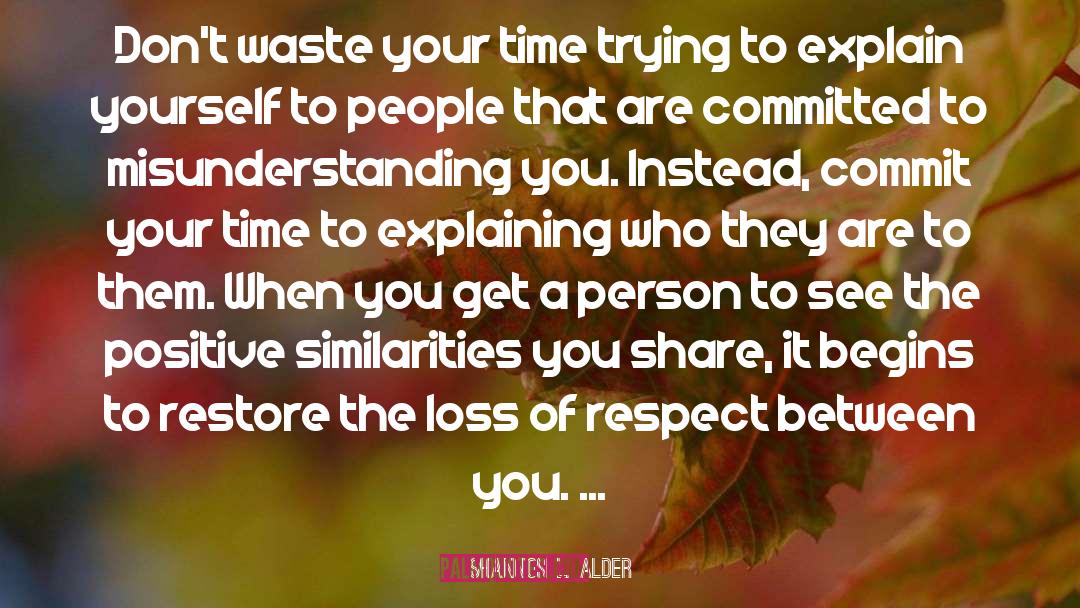 Dont Waste Your Time quotes by Shannon L. Alder