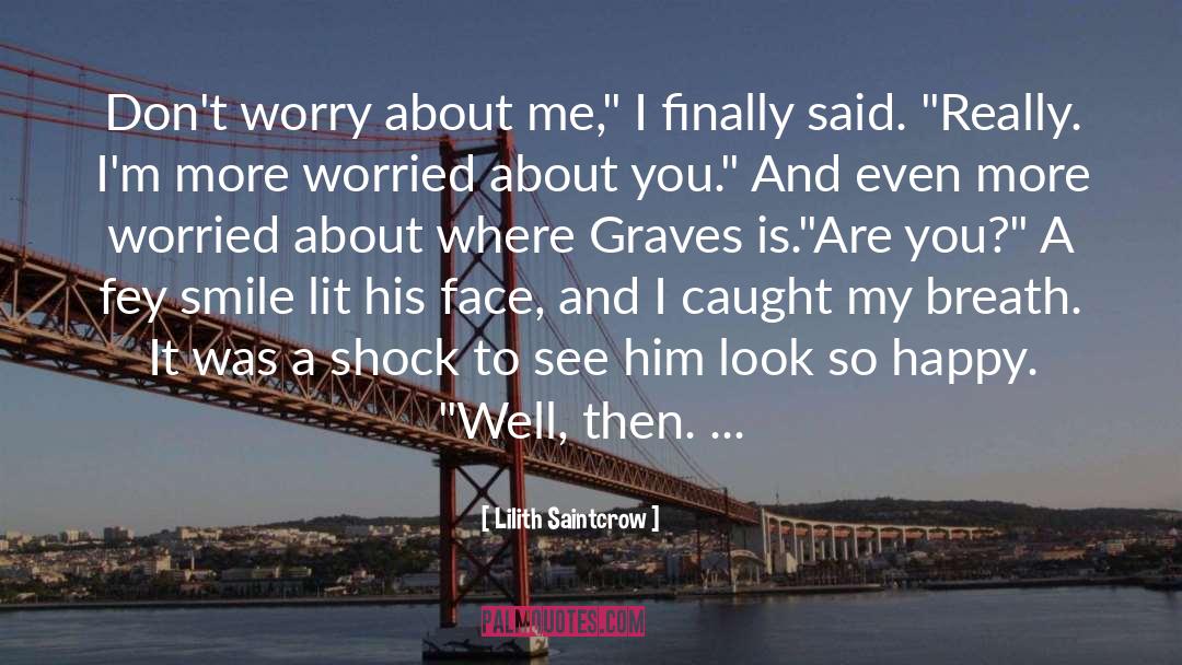 Dont Worry quotes by Lilith Saintcrow