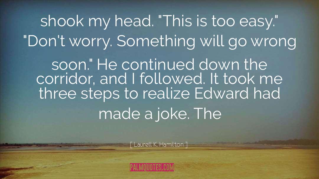 Dont Worry quotes by Laurell K. Hamilton