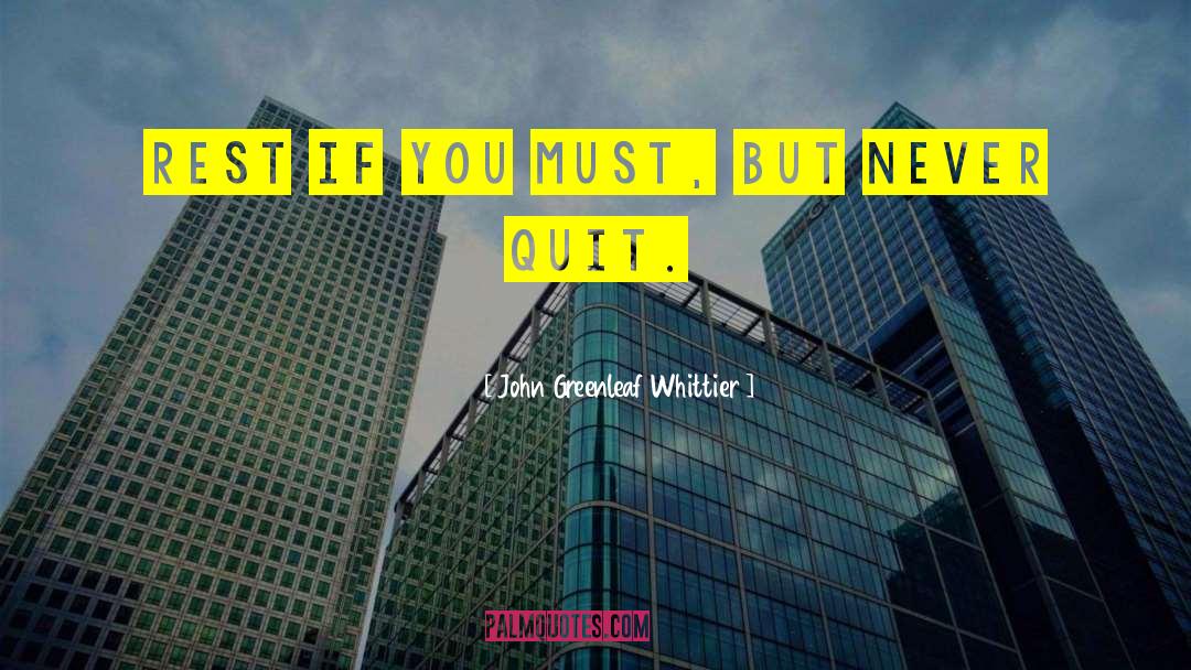 Dontquit quotes by John Greenleaf Whittier