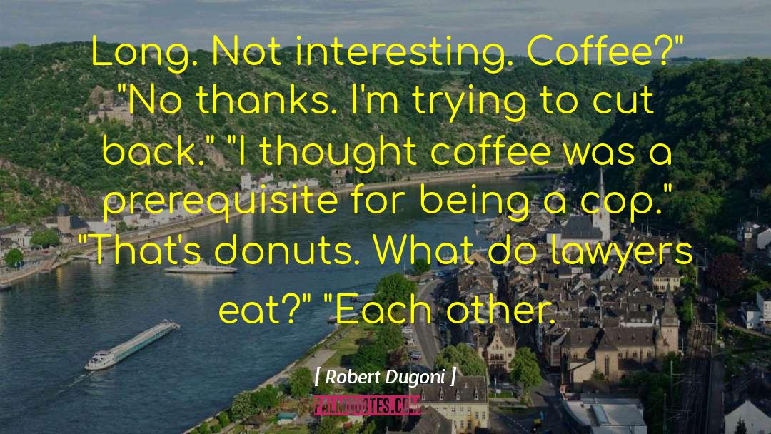 Donuts quotes by Robert Dugoni