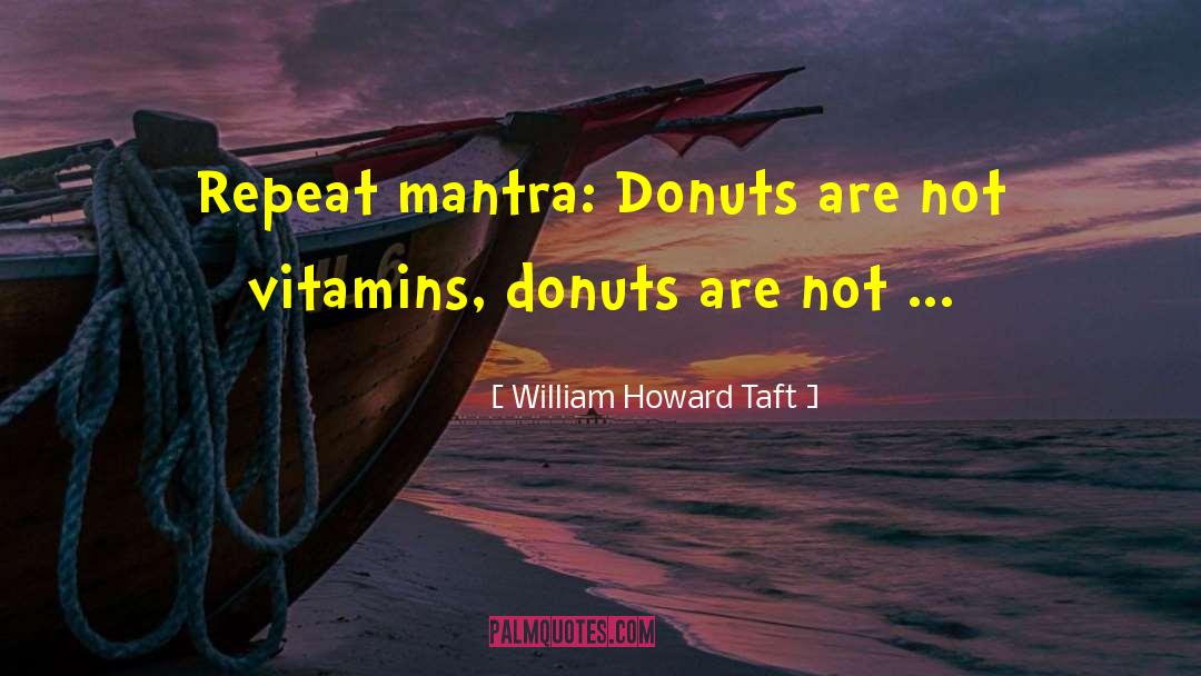 Donuts quotes by William Howard Taft