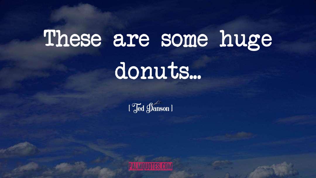 Donuts quotes by Ted Danson