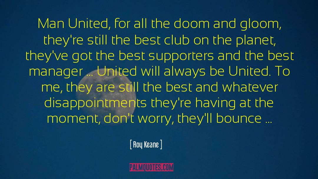 Doom And Gloom quotes by Roy Keane