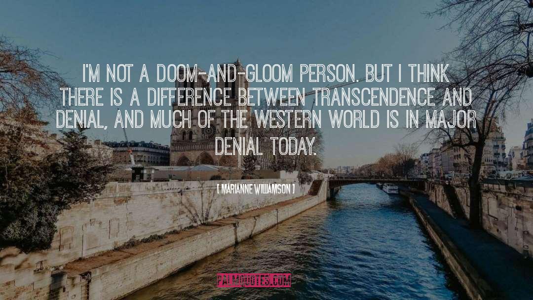 Doom And Gloom quotes by Marianne Williamson