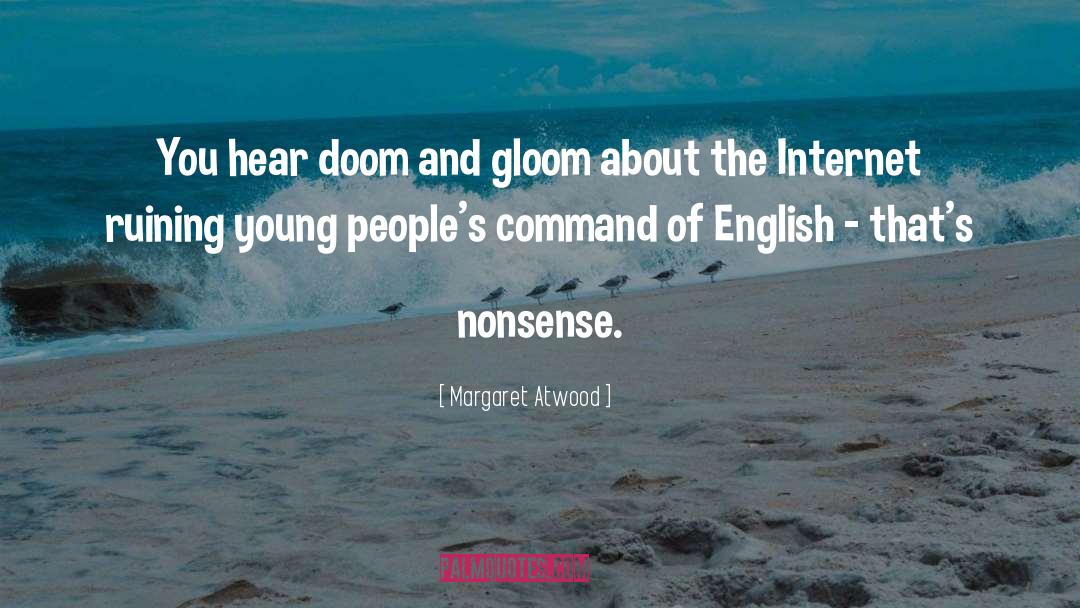 Doom And Gloom quotes by Margaret Atwood